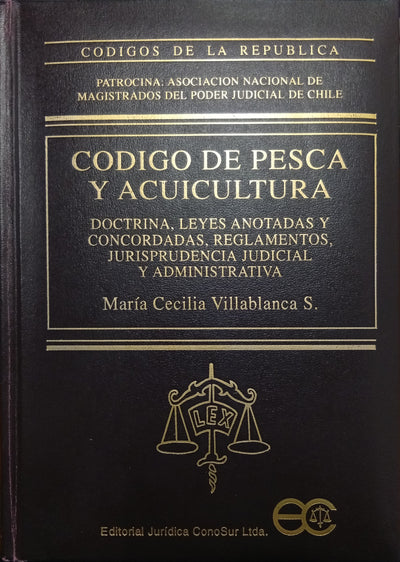 Código de Pesca y Acuicultura: Doctrina, leyes anotadas y concordadas, reglamentos, jurisprudencia judicial y administrativa