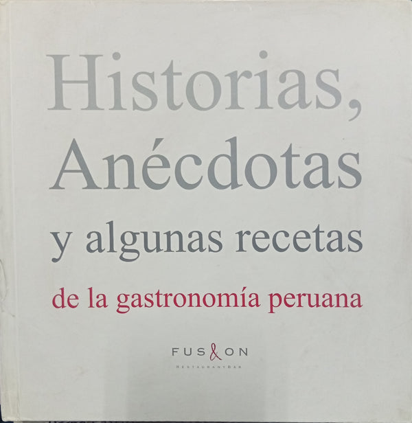 Historias, Anécdotas y algunas recetas de la gastronomía peruana