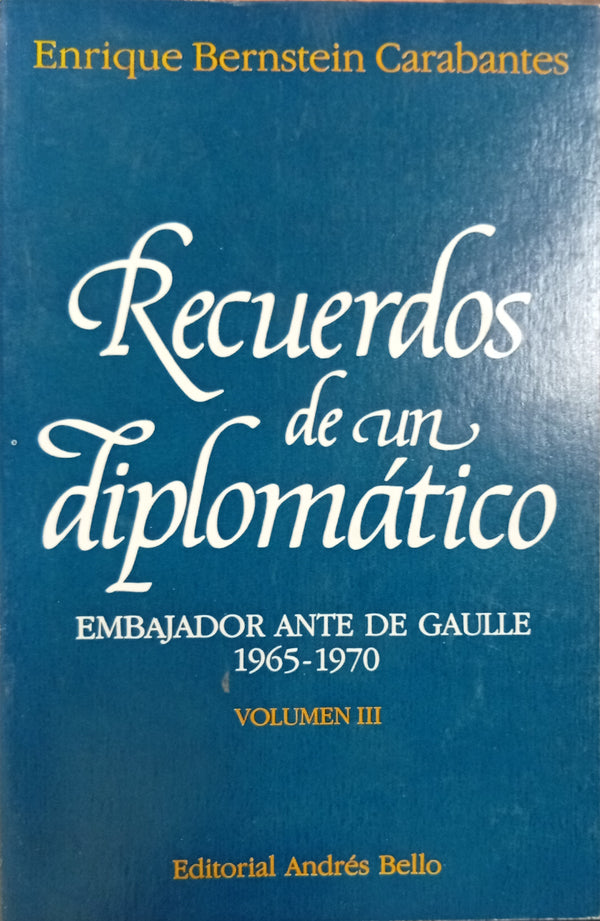 Recuerdos de un diplomático: Embajador ante De Gaulle, 1965-1970. Tomo III