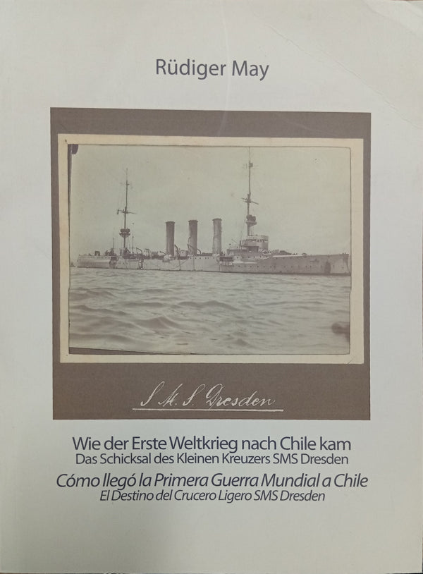Cómo llegó la Primera Guerra Mundial a Chile: El destino del crucero ligero SMS Dresden