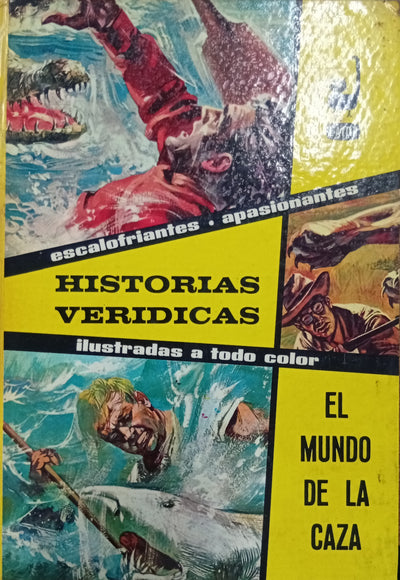 El Mundo de la Caza (Historias Verídicas Ilustradas a Todo Color)