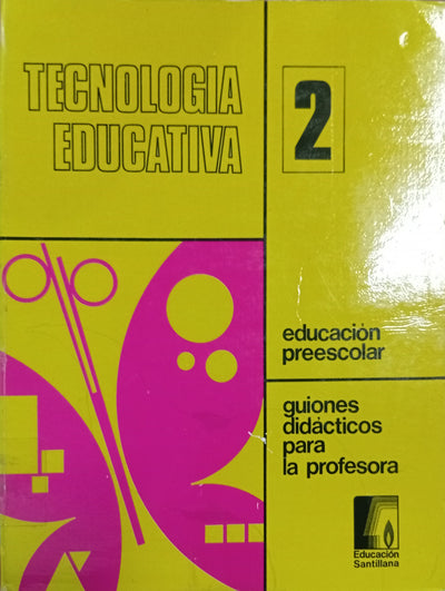 Tecnología Educativa 2: Educación Preescolar – Guiones Didácticos para la Profesora