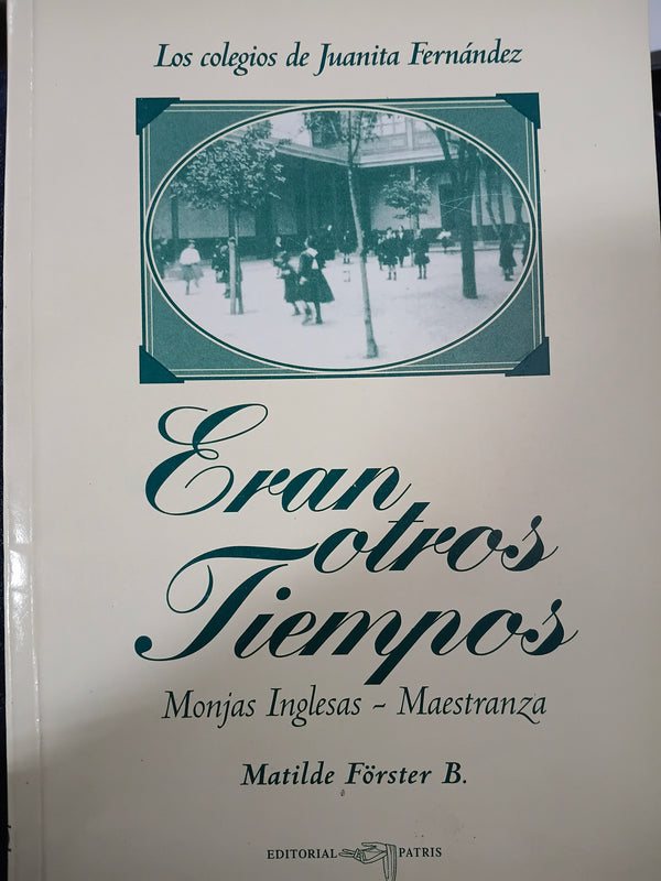 Eran otros tiempos. Los colegios Juanita Fernández : Monjas Inglesas