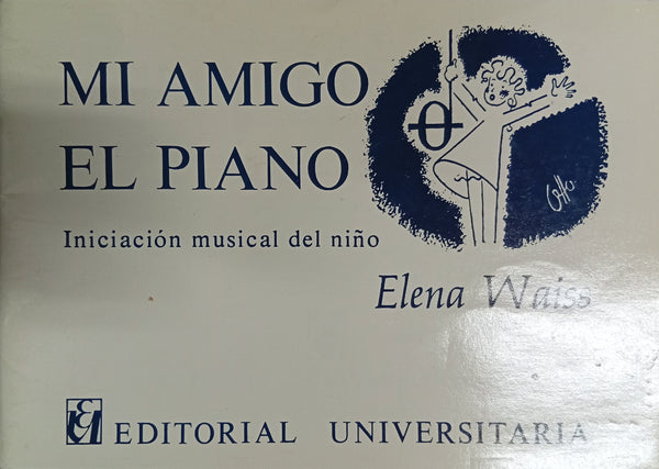 Mi amigo el piano: Iniciación musical del niño