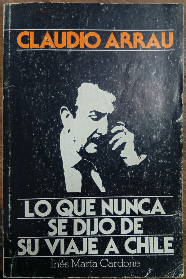 Claudio Arrau: Lo que nunca se dijo de su viaje a Chile