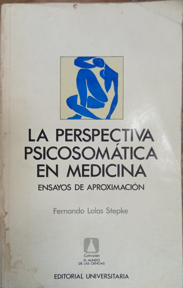 La perspectiva psicosomática en medicina: Ensayos de aproximación