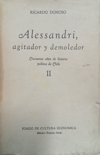 Alessandri, agitador y demoledor. Tomo II