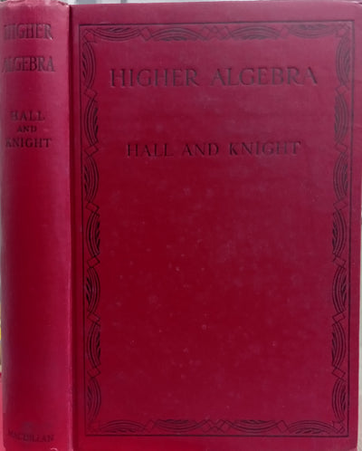 Higher Algebra: A Sequel to Elementary Algebra for Schools