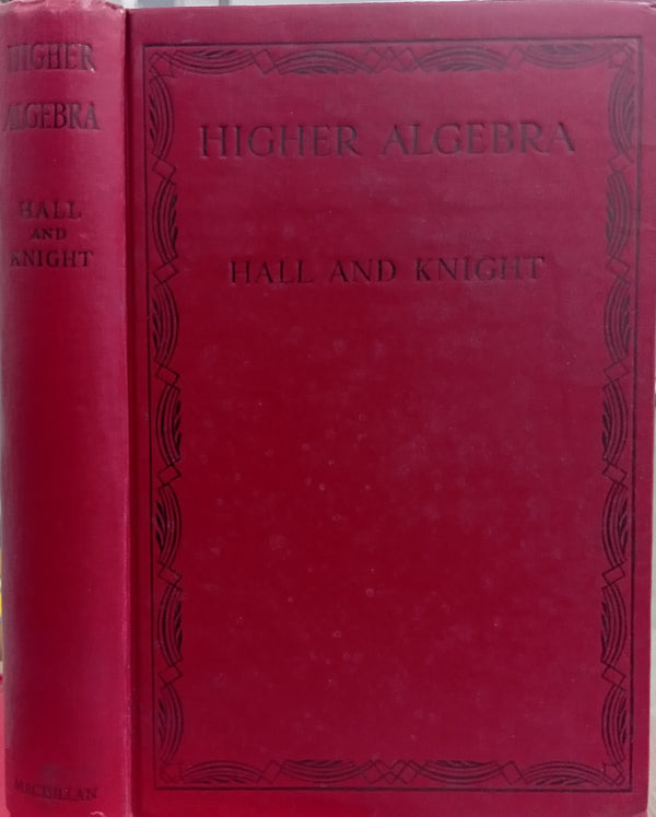 Higher Algebra: A Sequel to Elementary Algebra for Schools