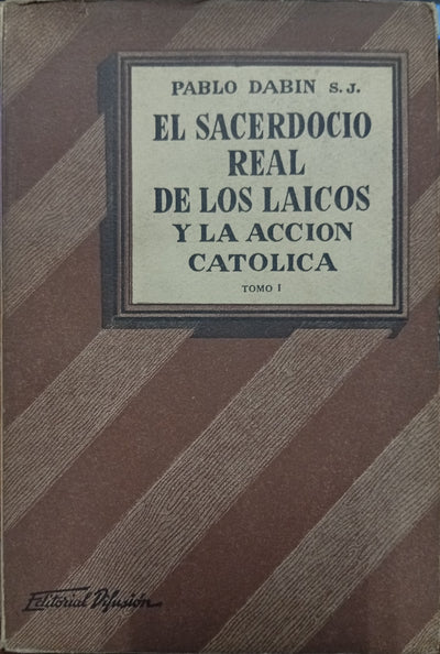 El sacerdocio real de los laicos y la Acción Católica – Tomo I
