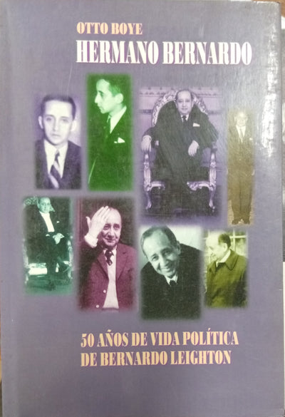 Hermano Bernardo: 50 años de vida política vistos por Bernardo Leighton