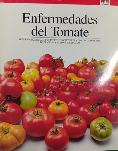 Enfermedades del Tomate: Guía práctica para agricultores, productores y comercializadores de semillas y asesores agrícolas