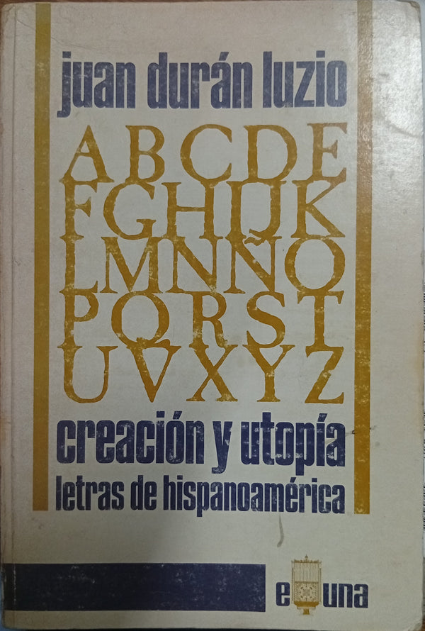 Creación y utopía: Letras de Hispanoamérica