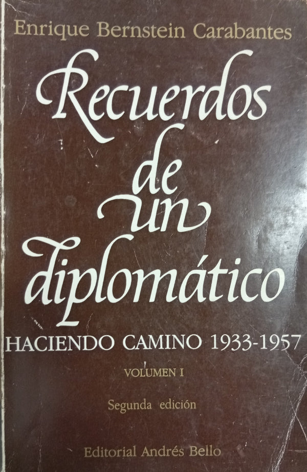 Recuerdos de un diplomático: Haciendo camino 1933-1957. Vol I