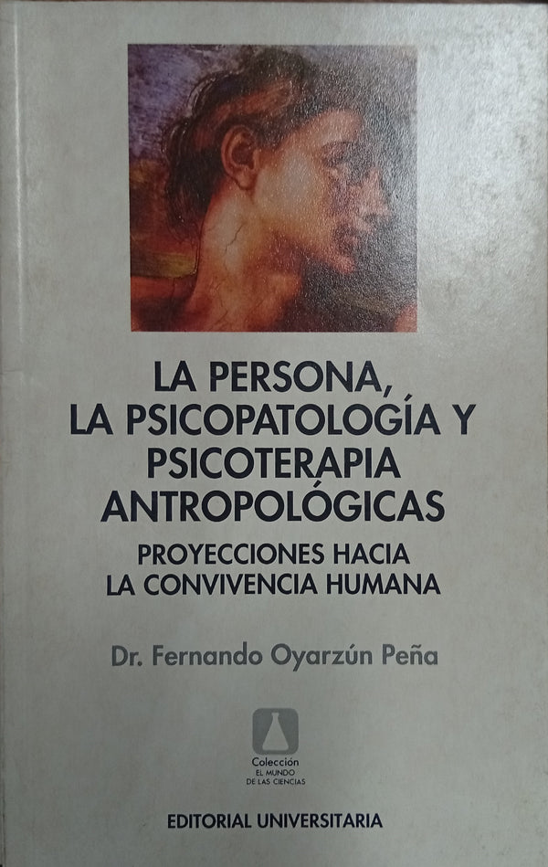 La persona, la psicopatología y psicoterapia antropológicas: Proyecciones hacia la convivencia humana