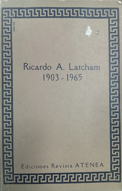 Ricardo A. Latcham 1903-1965