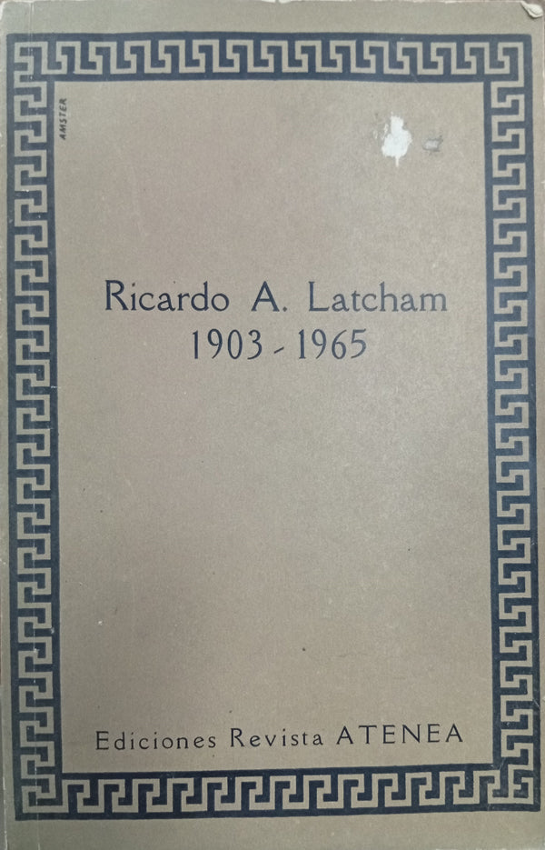 Ricardo A. Latcham 1903-1965