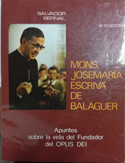 Mons. Josemaría Escrivá de Balaguer: Apuntes sobre la vida del Fundador del Opus Dei