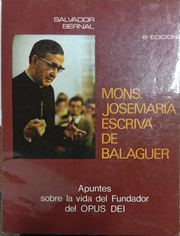 Mons. Josemaría Escrivá de Balaguer: Apuntes sobre la vida del Fundador del Opus Dei
