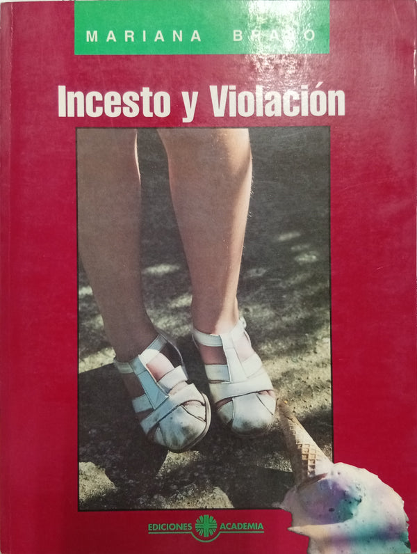 Incesto y Violación: Características, implicaciones y líneas terapéuticas del abuso sexual