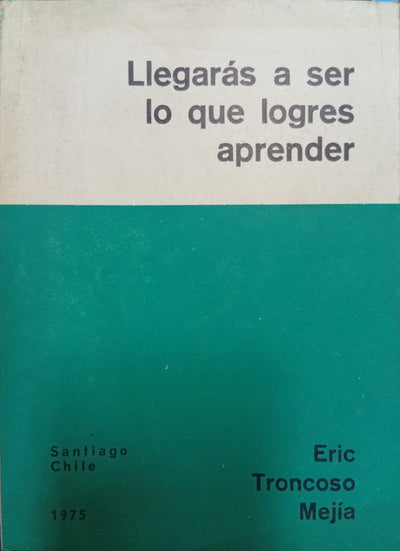Llegarás a ser lo que logres aprender
