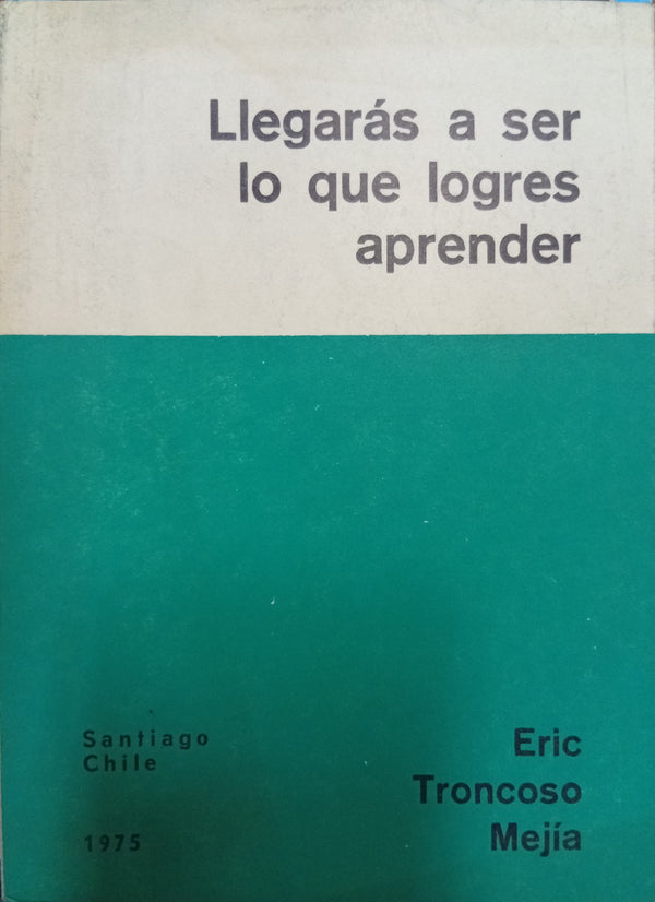 Llegarás a ser lo que logres aprender