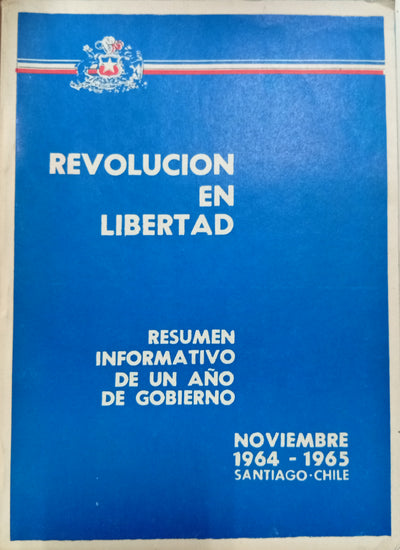 Revolución en Libertad: Resumen informativo de un año de gobierno (Noviembre 1964–1965)