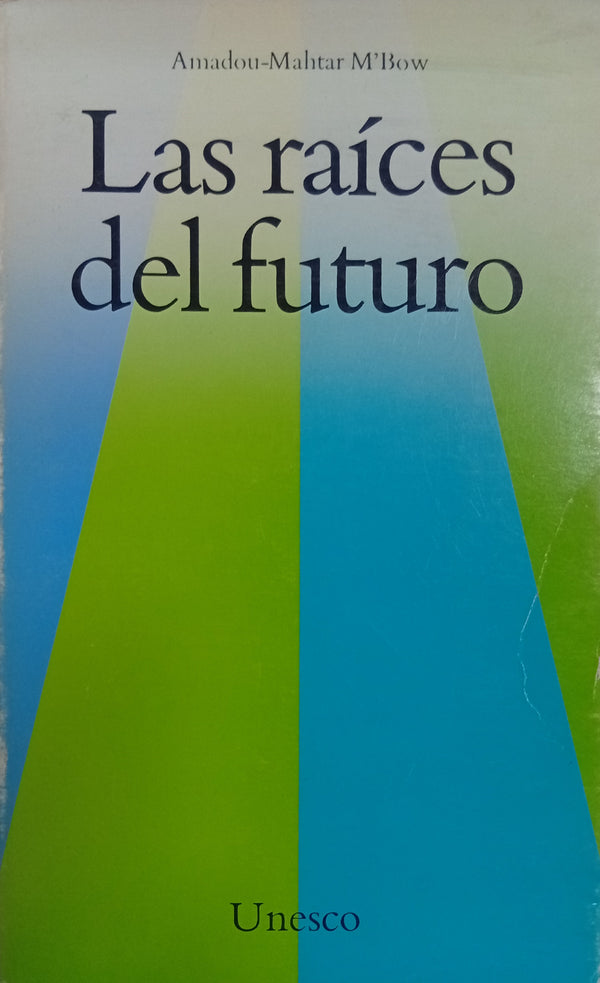 Las raíces del futuro: La problemática mundial y las misiones de la UNESCO