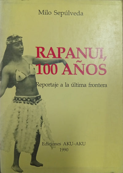 Rapanui, 100 años: Reportaje a la última frontera