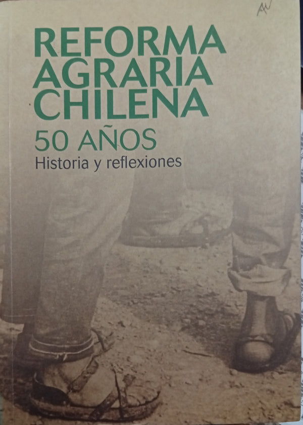 eforma Agraria Chilena: 50 años. Historia y reflexiones