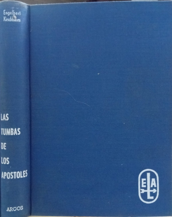 Las tumbas de los apóstoles. Confrontación arqueológica en los fundamentos de la Cristiandad