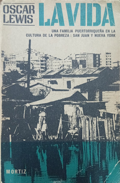 La vida: El caso de una familia puertorriqueña en la cultura de la pobreza: San Juan y Nueva York