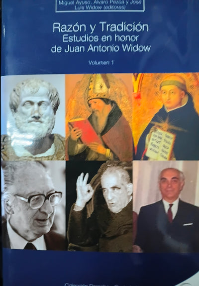 Razon y tradicion. Estudios en honor de Juan Antonio Widow Volumen 1