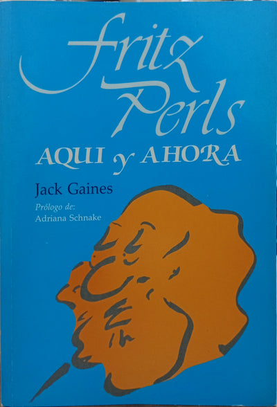 Fritz Perls: Aquí y Ahora