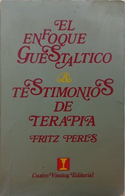 El enfoque gestaltico y Testimonios de terapia