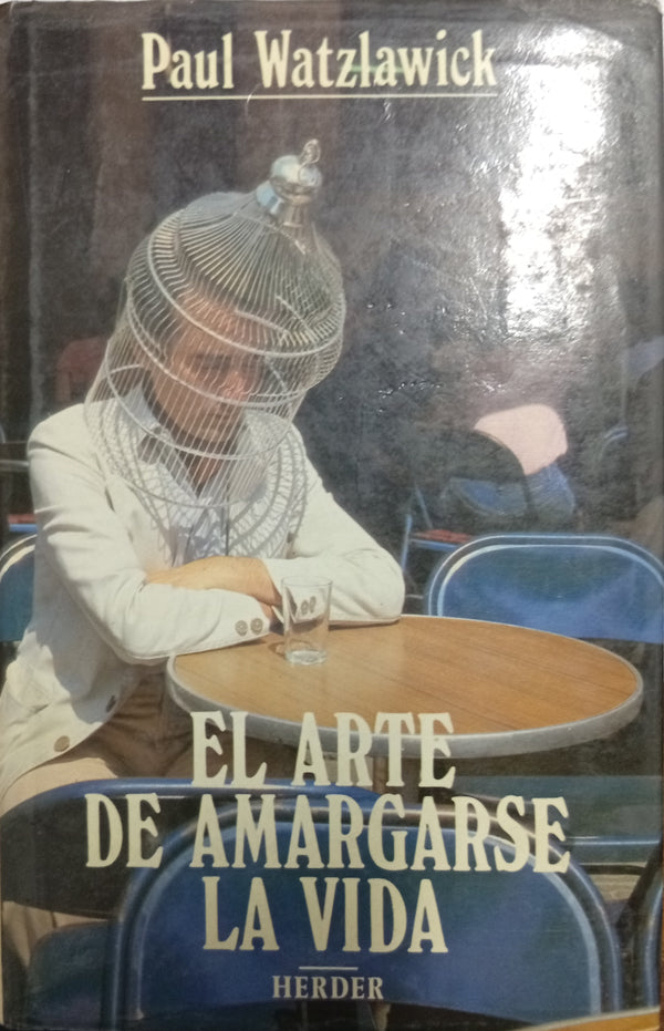 El arte de amargarse la vida