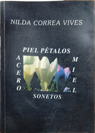 Piel, pétalos, acero, miel: Sonetos