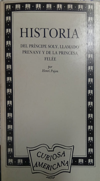 Historia del príncipe Soly, llamado Prenany y de la princesa Felée
