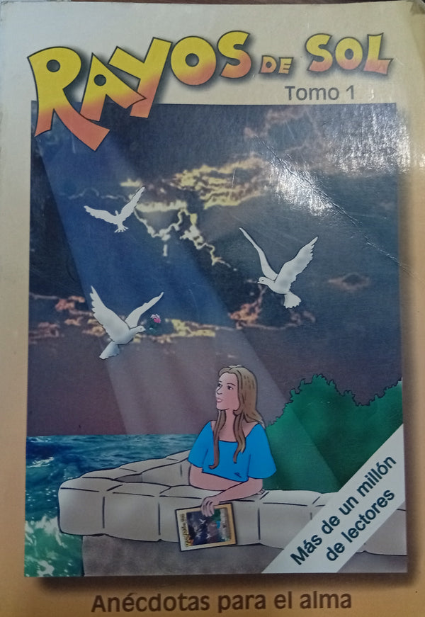Rayos de sol: anécdotas para el alma. Tomo 1