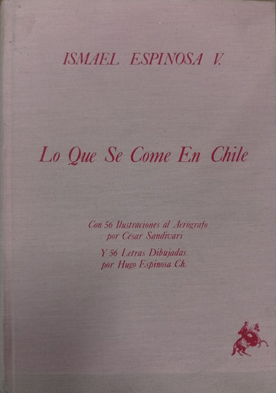 Lo que Se Come en Chile. Con 56 ilustraciones al aerógrafo por César Sandivari y 56 letras dibujadas por Hugo Espinosa