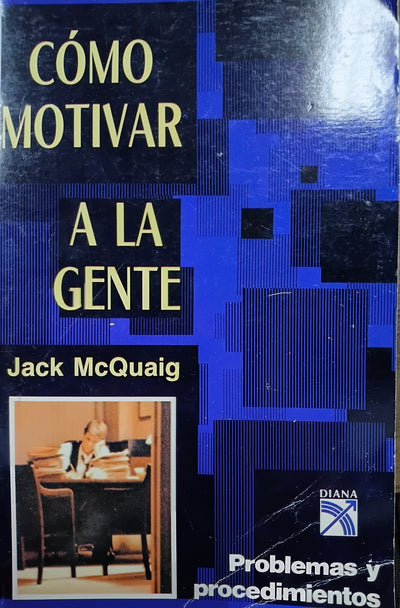 Cómo motivar a la gente: problemas y procedimientos