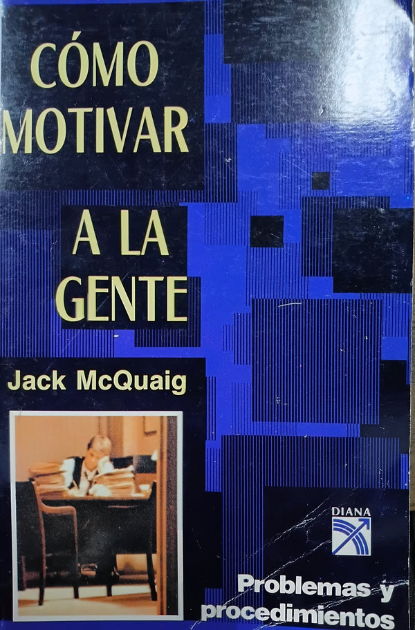 Cómo motivar a la gente: problemas y procedimientos