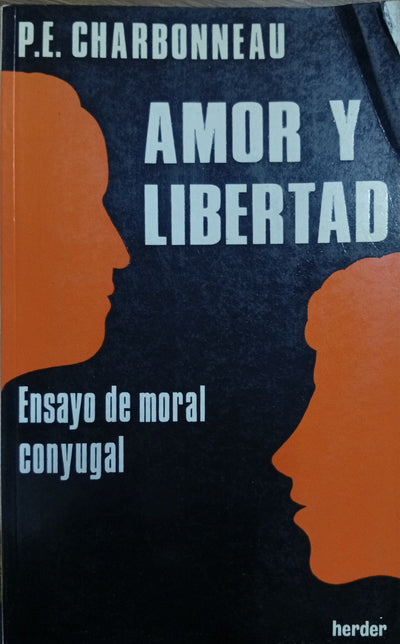 Amor y libertad: Ensayo de moral conyugal