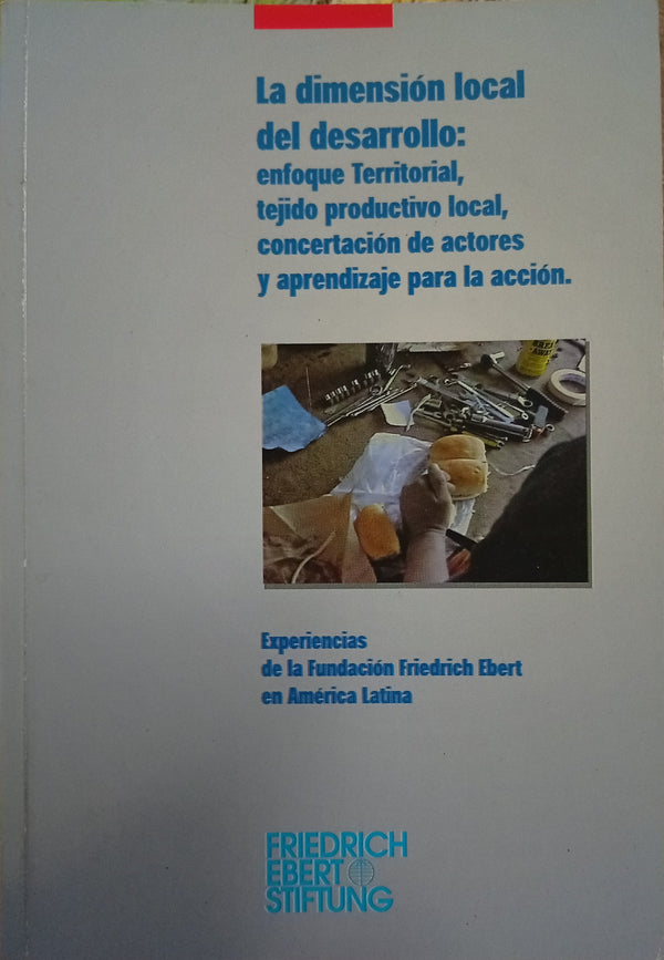 La dimensión local del desarrollo: enfoque territorial, tejido productivo local, concertación de actores y aprendizaje para la acción