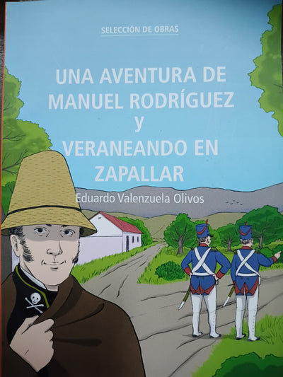 una aventura de manuel rodriguez y veraneando en zapallar