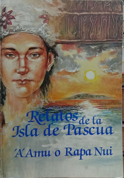Relatos de la Isla de Pascua: A'Aru o Rapa Nui