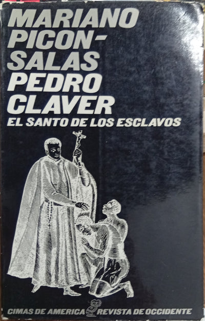 Pedro Claver: El santo de los esclavos