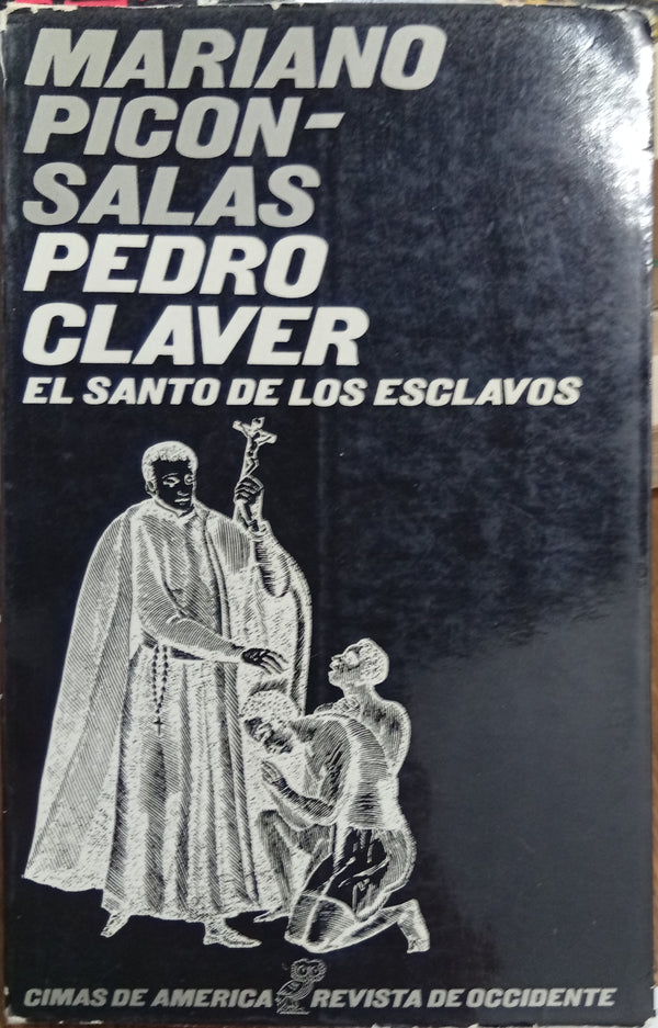 Pedro Claver: El santo de los esclavos