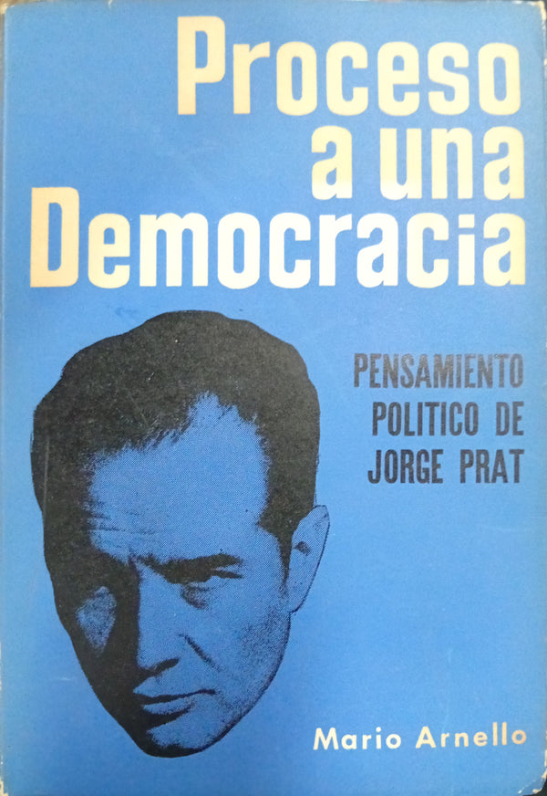 Proceso a una Democracia: Pensamiento Político de Jorge Prat