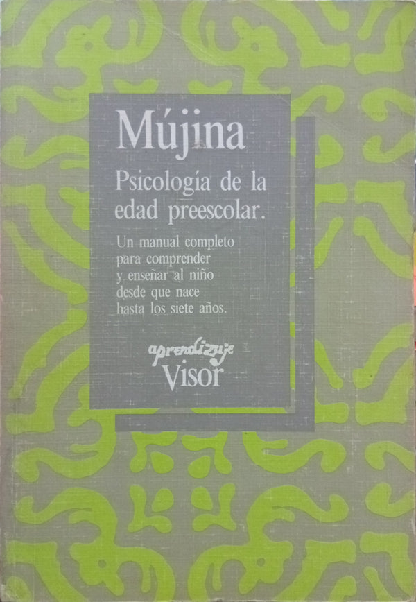 Psicología de la edad preescolar: Un manual completo para comprender y enseñar al niño desde que nace hasta los siete años